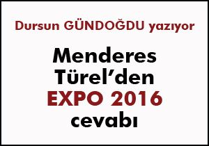 Menderes Türel'den EXPO 2016 cevabı